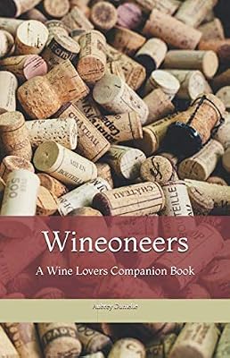 Wineoneers: A Wine Lovers Companion Book