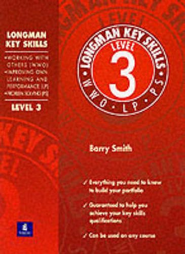 Longman Key Skills: Working with Others (WWO)/improving Own Learning and Performance (LP)/problem Solving (PS) Level 3 (Longman Key Skills) by Barry Smith