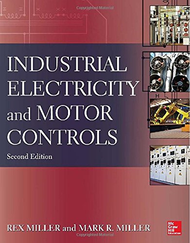 Industrial Electricity and Motor Controls, Second Edition by Rex Miller