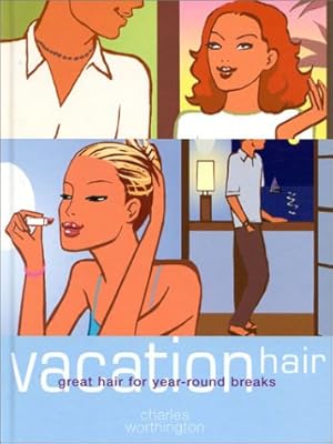 Vacation Hair: Great Hair for Year-Round Breaks