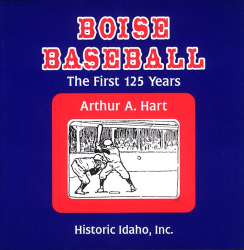 Boise Baseball (Historic Idaho) by Arthur A Hart