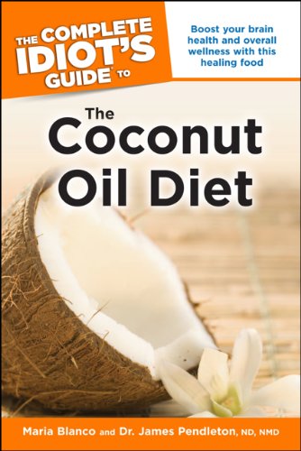 The Complete Idiot's Guide to the Coconut Oil Diet (Idiot's Guides) by Mary T. Newport