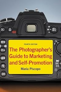 The Photographer's Guide to Marketing and Self-Promotion by Maria Piscopo