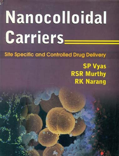 Nanocolloidal Carriers: Site Specific and Controlled Drug Delivery by S.P. Vyas