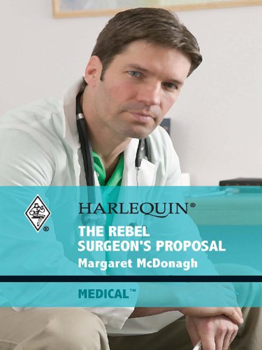 The Rebel Surgeon's Proposal (Strathlochan Hospital Book 3) by Margaret McDonagh