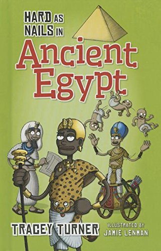 Hard as Nails in Ancient Egypt by Tracey Turner