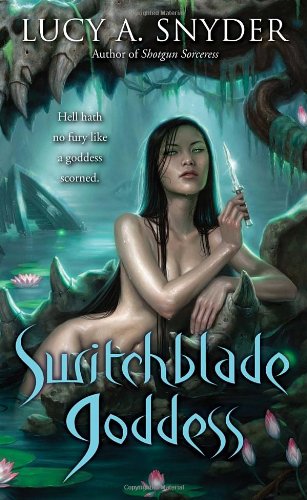 Switchblade Goddess by Lucy A. Snyder