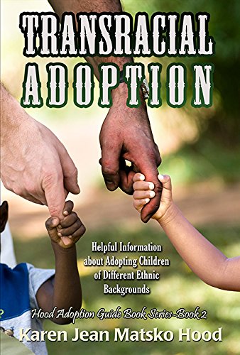 Transracial Adoption by Karen Jean Matsko Hood