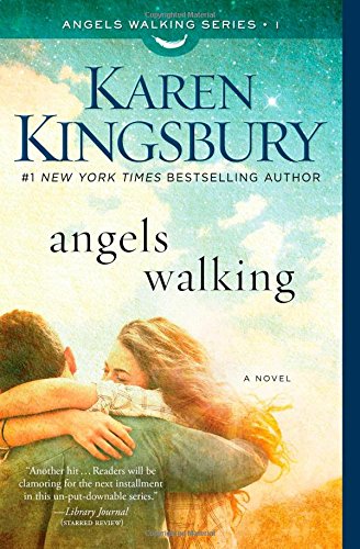 Angels Walking: A Novel by Karen Kingsbury