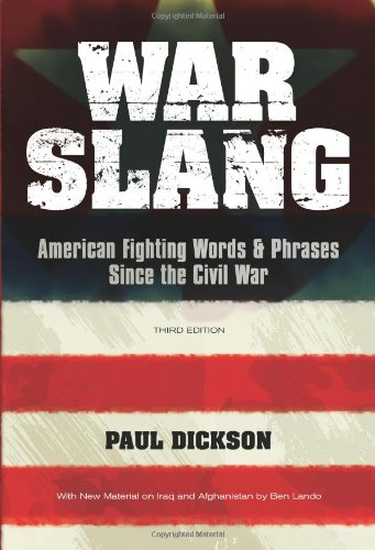 War Slang: American Fighting Words & Phrases Since the Civil War, Third Edition by Paul Dickson