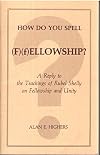 How do you spell (F)(f)ellowship?: A reply to the teachings of Rubel Shelly on fellowship and unity