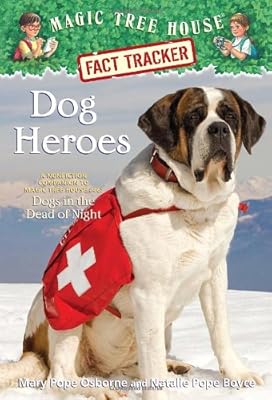 Magic Tree House Fact Tracker #24: Dog Heroes: A Nonfiction Companion to Magic Tree House #46: Dogs in the Dead of Night