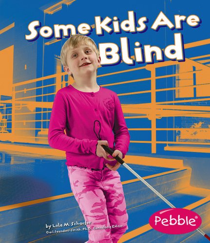 Some Kids Are Blind by Lola M. Schaefer