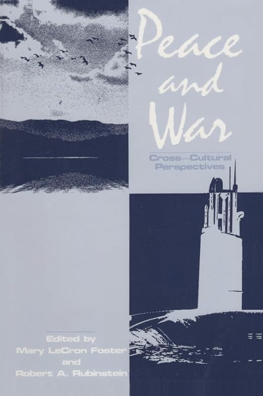 Peace and War: Cross-cultural Perspectives by Mary LeCron Foster