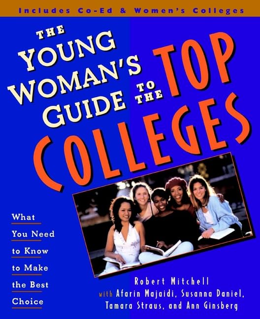 The Young Woman's Guide to the Top Colleges: What You Need to Know to Make the Best Choice by Robert Mitchell