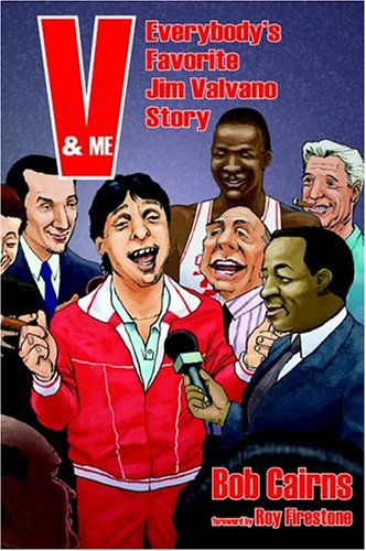 V & Me: Everybody's Favorite Jim Valvano Story by Bob Cairns