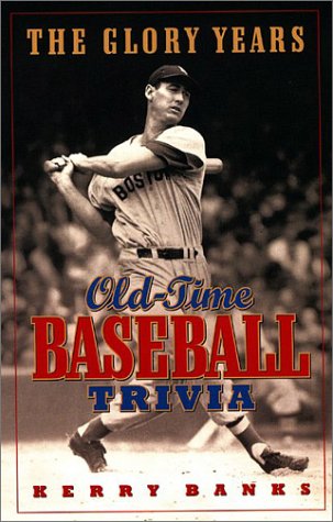 The Glory Years: Oldtime Baseball Trivia by Kerry Banks
