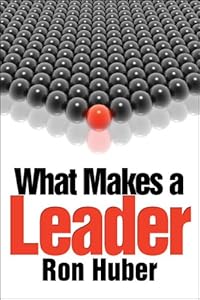 What Makes a Leader by Ron Huber