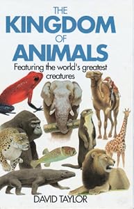 THE KINGDOM OF ANIMALS Featuring the World's Greatest Creatures