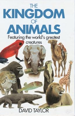 THE KINGDOM OF ANIMALS Featuring the World's Greatest Creatures