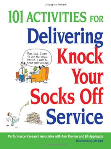 101 Activities for Delivering Knock Your Socks Off Service by Ann Thomas
