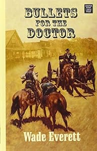 Bullets for the Doctor by Wade Everett