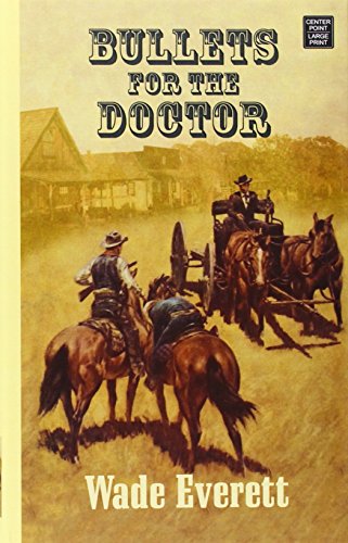 Bullets for the Doctor by Wade Everett