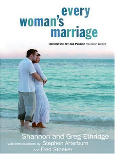 Every Woman's Marriage: Igniting the Joy and Passion You Both Desire (Christian Softcover Originals) by Shannon Ethridge