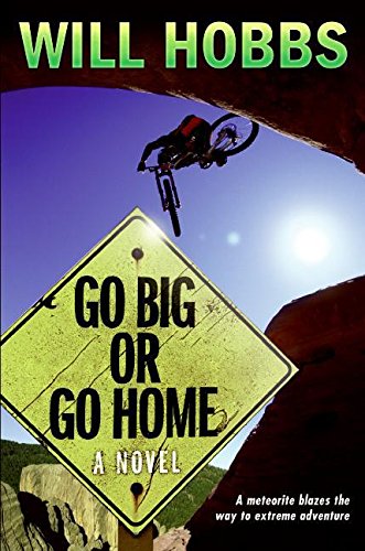 Go Big or Go Home by Will Hobbs