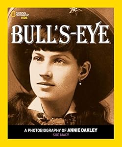 Bull's Eye: A Photobiography of Annie Oakley