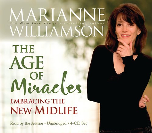 The Age of Miracles: Embracing the New Midlife by Marianne Williamson
