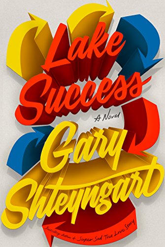 Lake Success: A Novel by Gary Shteyngart