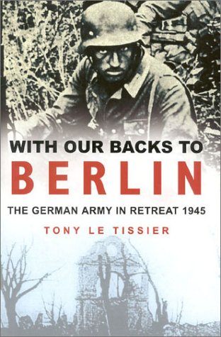 With Our Backs to Berlin by Tony Le Tissier