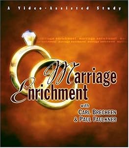 Marriage Erichment: A Video Assisted Study by Dr. Carl Brecheen