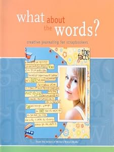 What About the Words?: Creative Journaling for Scrapbookers by Memory Makers