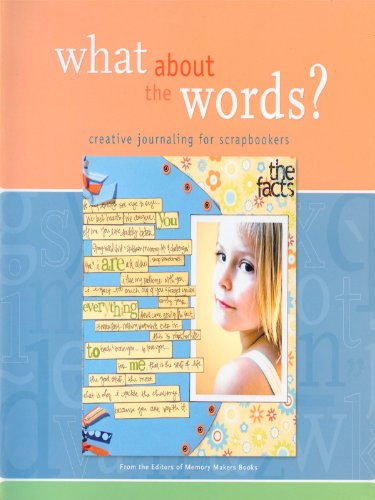 What About the Words?: Creative Journaling for Scrapbookers by Memory Makers