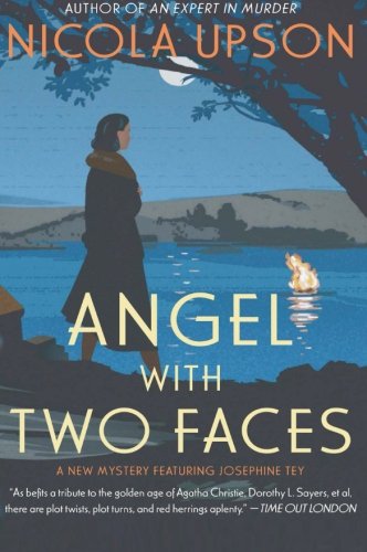 Angel with Two Faces: A Mystery Featuring Josephine Tey by Nicola Upson