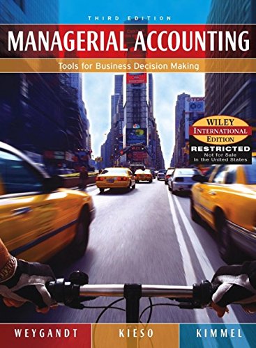 Managerial Accounting by Paul D. Weygandt, Jerry J. And Kieso, Donald E. And Kimmel