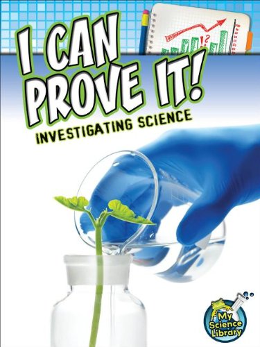 I Can Prove It!: Investigating Science (My Science Library) by Kelli Hicks