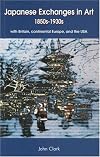 By John G. Clark Japanese Exchanges in Art 1850s to 1930s with Britain, Continental Europe, and the USA: Papers and R [Paperback]