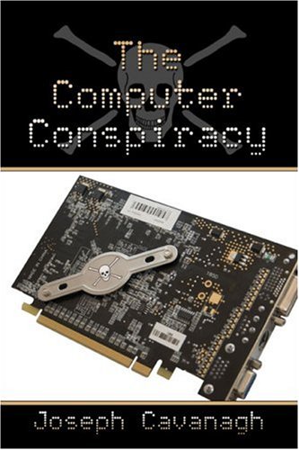 The Computer Conspiracy by Joseph Cavanagh