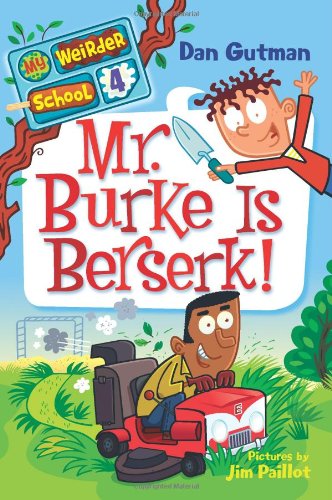 My Weirder School #4: Mr. Burke Is Berserk! by Dan Gutman