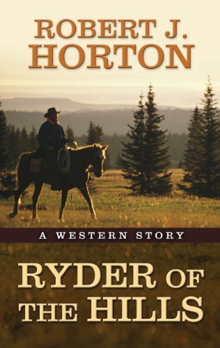 Ryder of the Hills: A Western Story (Thorndike Large Print Western Series) by Robert J. Horton