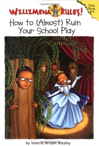 Willimena Rules! Rule Book #4: How to (Almost) Ruin Your School Play (Bk. 4)