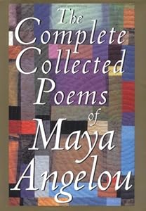 The Complete Collected Poems of Maya Angelou