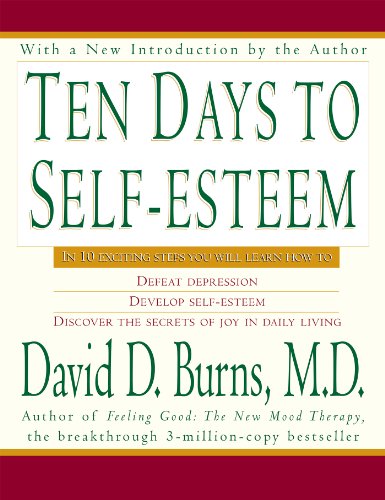 Ten Days to Self-Esteem by David D. Burns M.D.