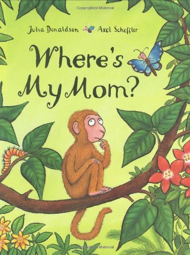 Where's My Mom? by Julia Donaldson