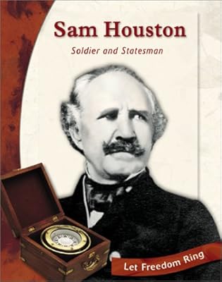 Sam Houston: Soldier and Statesman (Let Freedom Ring)