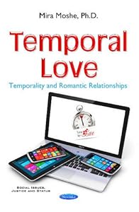 Temporal Love: Temporality and Romantic Relationships (Social Issues, Justice Status) by Ph.D. Moshe, Mira