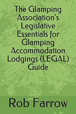 The Glamping Association's Legislative Essentials for Glamping Accommodation Lodgings (LEGAL) Guide (Glamping Association Guide)